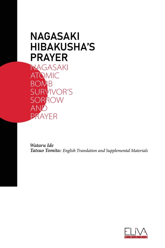 Nagasaki Hibakusha’s Prayer: Nagasaki Atomic Bomb Survivor’s Sorrow and Prayer