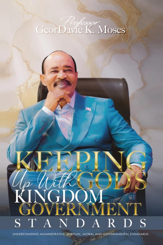 KEEPING UP WITH GOD'S KINGDOM GOVERNMENT STANDARDS: UNDERSTANDING ADMINISTRATIVE, SPIRITUAL, MORAL AND GOVERNMENTAL STANDARDS - Image 1