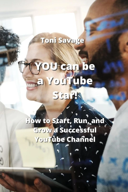 YOU can be a YouTube Star!: How to Start, Run, and Grow a Successful YouTube Channel - Image 1