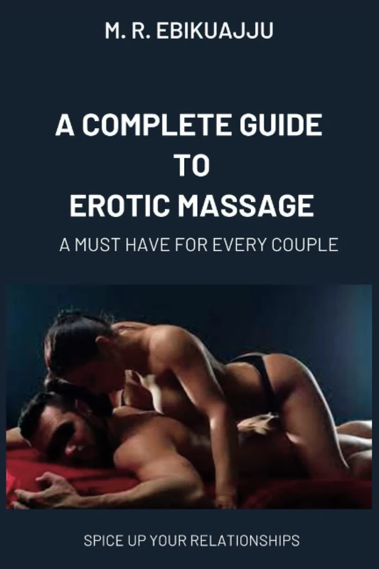 A COMPLETE GUIDE TO EROTIC MASSAGE: A MUSTHAVE FOR EVERY COUPLE - Image 1