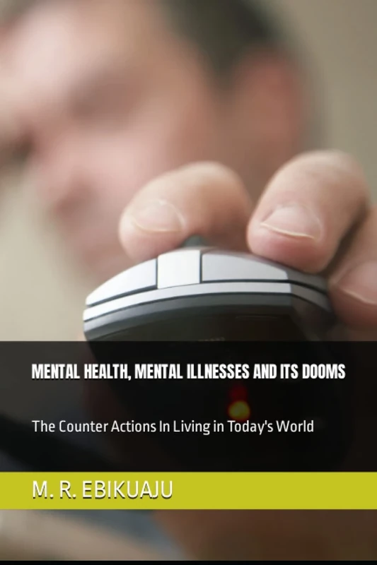 MENTAL HEALTH, MENTAL ILLNESSES AND ITS DOOMS: The Counter Actions In Living in Today's World