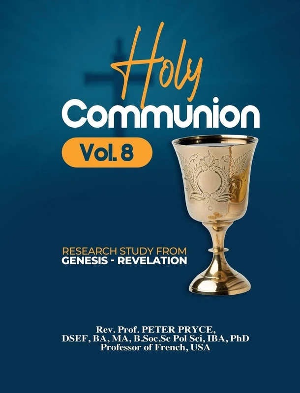 Holy Communion, Vol. 8: Research Study from Genesis - Revelation
