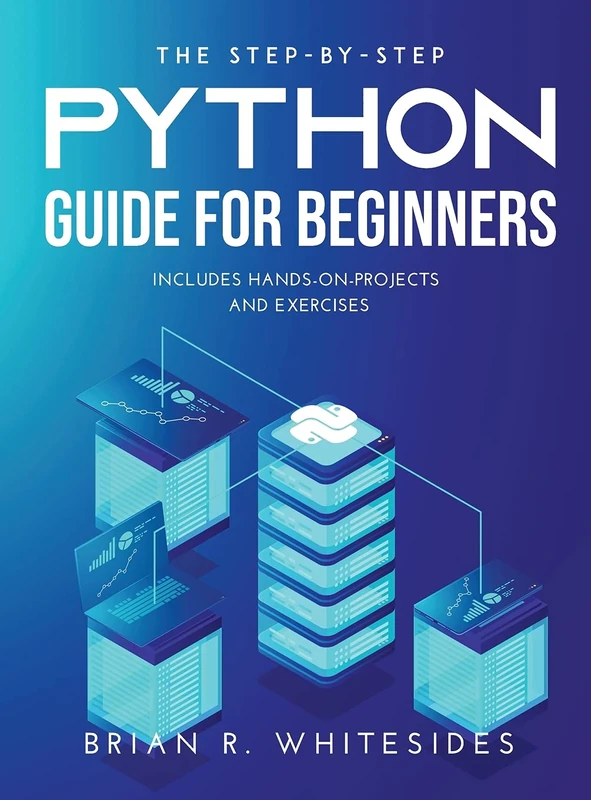 The Step-by-Step Python Guide for Beginners: Includes Hands-on-Projects and Exercises - Image 1