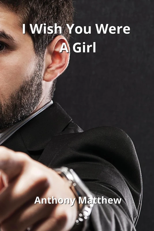 I Wish You Were A Girl