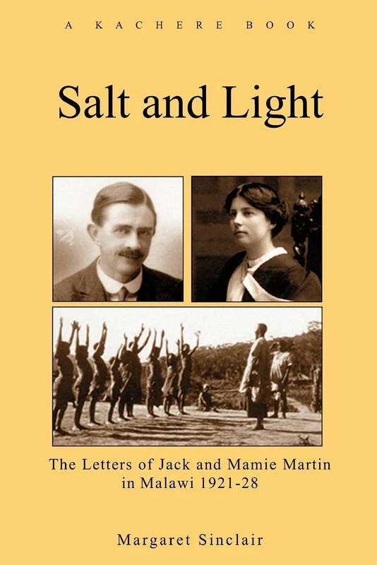 Salt and Light: The Letters of Mamie and Jack Martin from Malawi (1921-1928): 3 (Kachere Studies)