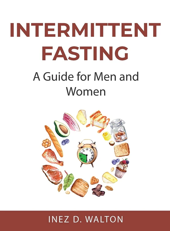 Intermittent Fasting: A Guide for Men and Women