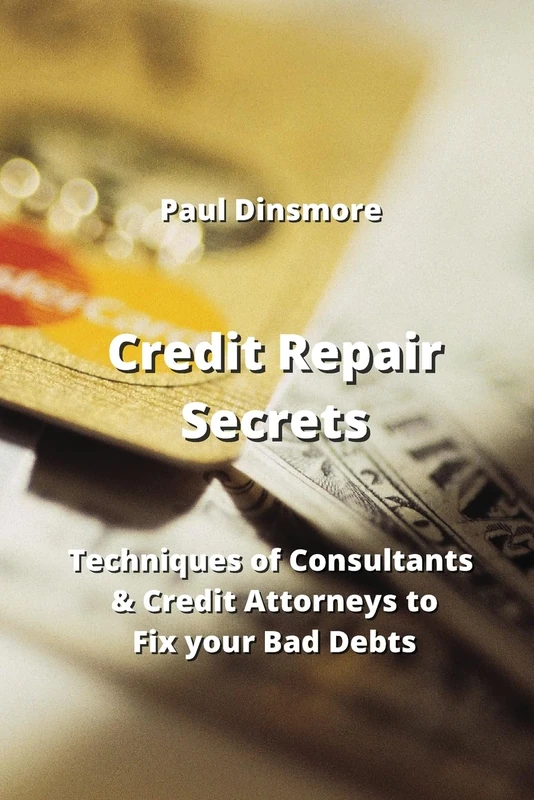 Credit Repair Secrets: Techniques of Consultants & Credit Attorneys to Fix your Bad Debts - Image 1