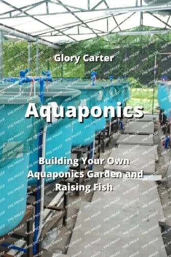 Aquaponics: Building Your Own Aquaponics Garden and Raising Fish