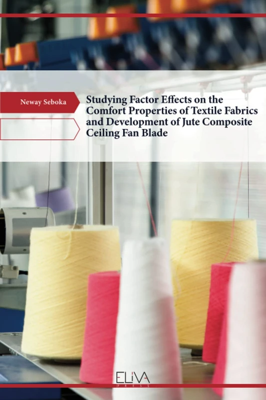 Studying Factor Effects on the Comfort Properties of Textile Fabrics and Development of Jute Composite Ceiling Fan Blade