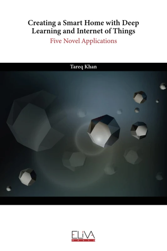 Creating a Smart Home with Deep Learning and Internet of Things: Five Novel Applications