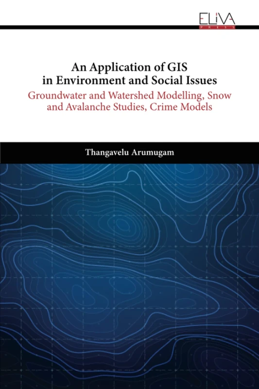 An Application of GIS in Environment and Social Issues: Groundwater and Watershed Modelling, Snow and Avalanche studies, Crime models