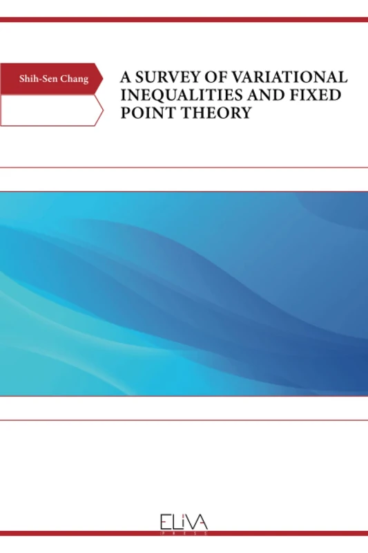 A SURVEY OF VARIATIONAL INEQUALITIES AND FIXED POINT THEORY