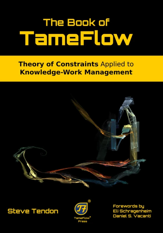 The Book of TameFlow: Theory of Constraints Applied to Knowledge-Work Management