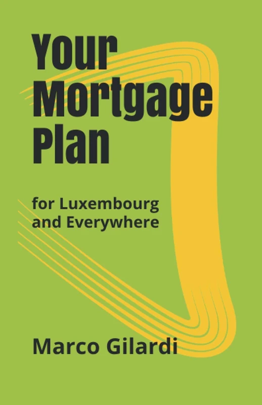 Your Mortgage Plan: for Luxembourg and Everywhere