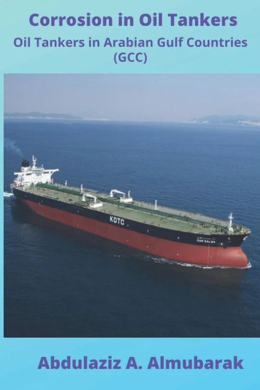 Corrosion in Oil Tankers: Oil Tankers in Arabian Gulf Countries (GCC) - Image 1
