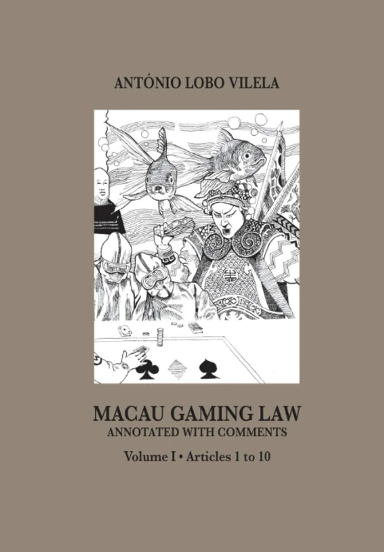 Macau Gaming Law: Volume I • Articles 1 to 10, Annotated with comments