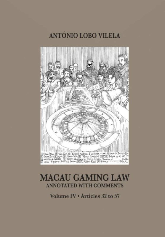 Macau Gaming Law: Volume IV • Articles 32 to 57, Annotated with comments