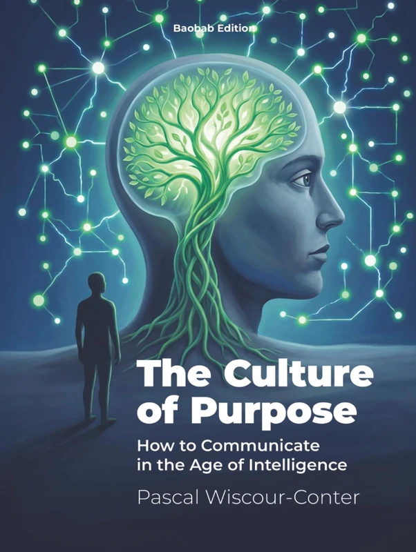 The Culture of Purpose: How to Communicate in the Age of Intelligence - Purpose-Driven Storytelling for Leadership in Exponential Times