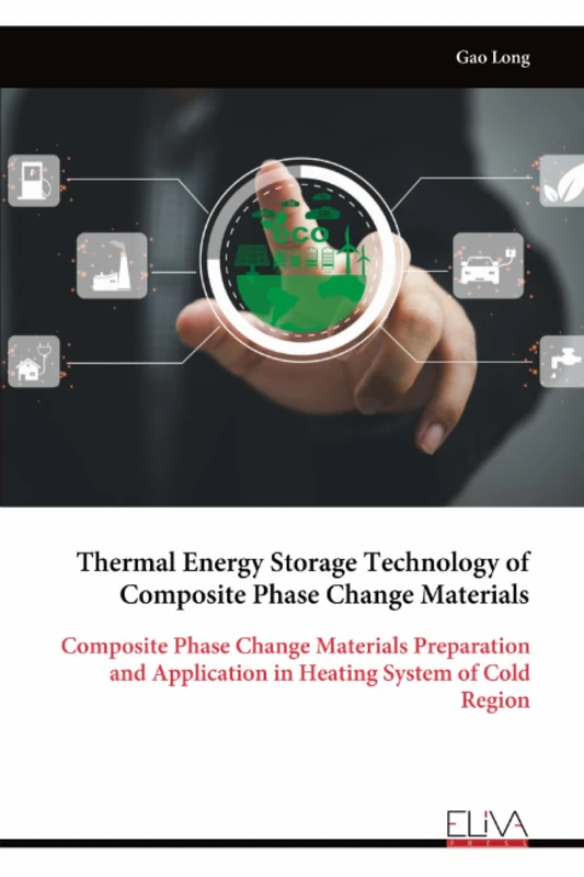 Thermal Energy Storage Technology of Composite Phase Change Materials: Composite Phase Change Materials Preparation and Application in Heating System of Cold Region