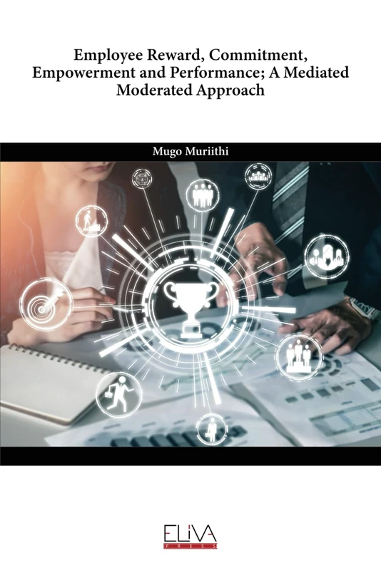 Employee Reward, Commitment, Empowerment and Performance; A Mediated Moderated Approach
