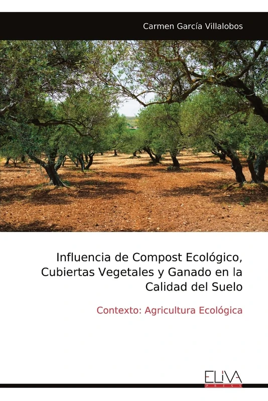 Influencia de Compost Ecológico, Cubiertas Vegetales y Ganado en la Calidad del Suelo: Contexto: Agricultura Ecológica