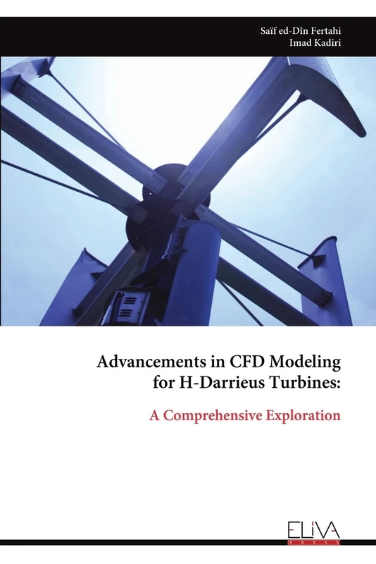 Advancements in CFD Modeling for H-Darrieus Turbines:: A Comprehensive Exploration