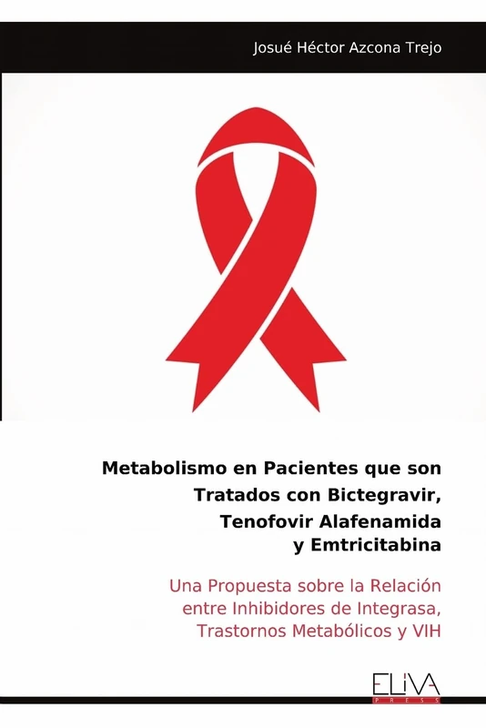 Metabolismo en Pacientes que son Tratados con Bictegravir, Tenofovir Alafenamida y Emtricitabina: Una Propuesta sobre la Relación entre Inhibidores de Integrasa, Trastornos Metabólicos y VIH