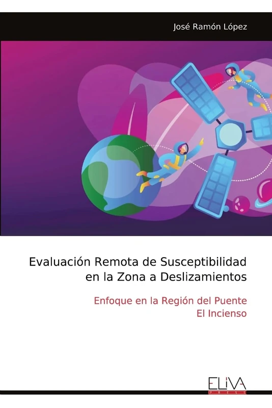 Evaluación Remota de Susceptibilidad en la Zona a Deslizamientos: Enfoque en la Región del Puente El Incienso