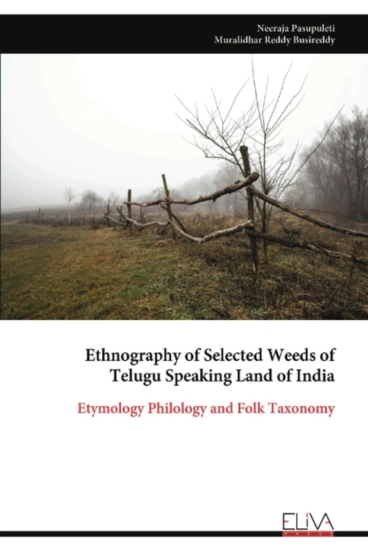 Ethnography of Selected Weeds of Telugu Speaking Land of India: Etymology Philology and Folk Taxonomy
