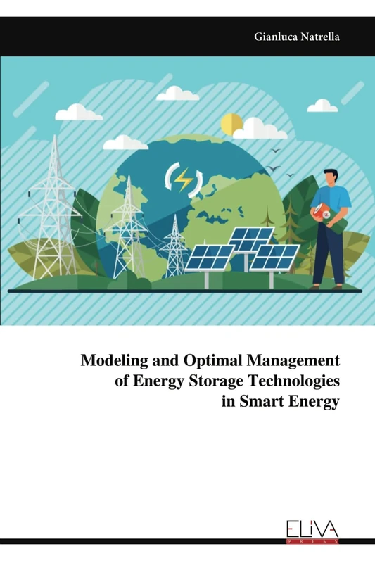 Modeling and Optimal Management of Energy Storage Technologies in Smart Energy