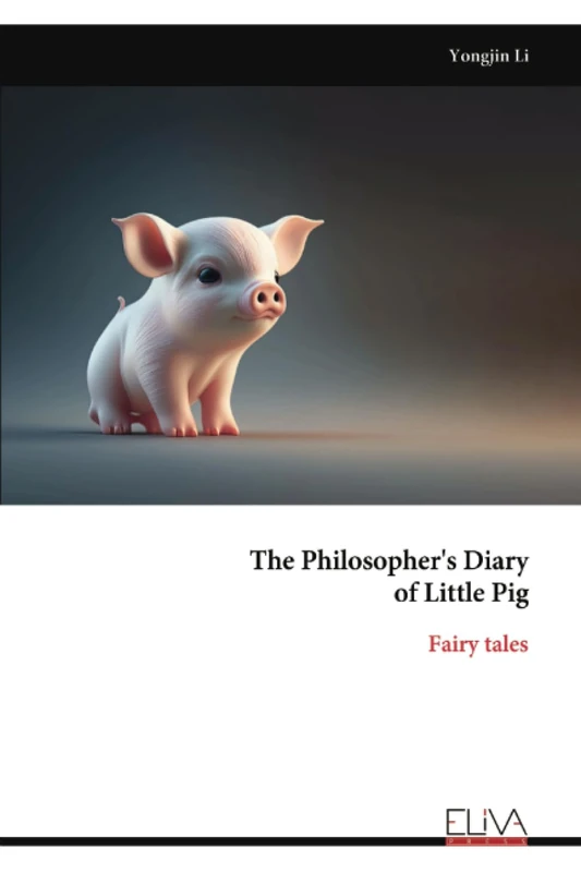 The Philosopher's Diary of Little Pig: Fairy tales