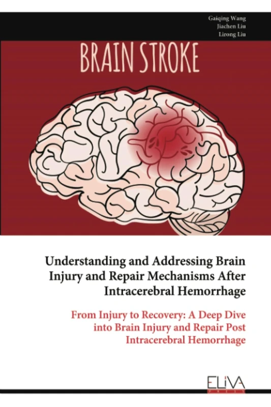 Understanding and Addressing Brain Injury and Repair Mechanisms After Intracerebral Hemorrhage: From Injury to Recovery: A Deep Dive into Brain Injury and Repair Post Intracerebral Hemorrhage - Image 1