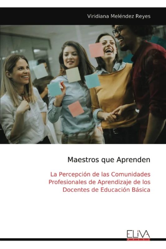 Maestros que Aprenden: La Percepción de las Comunidades Profesionales de Aprendizaje de los Docentes de Educación Básica