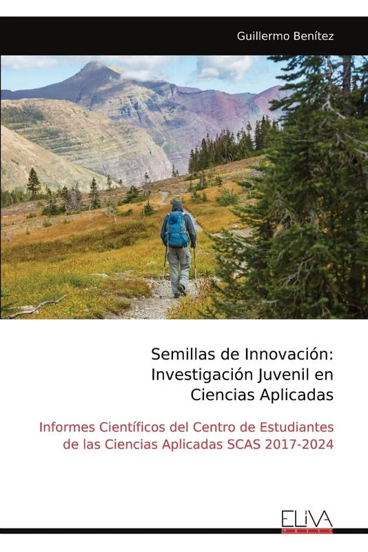 Semillas de Innovación: Investigación Juvenil en Ciencias Aplicadas: Informes Científicos del Centro de Estudiantes de las Ciencias Aplicadas SCAS 2017-2024 - Image 1