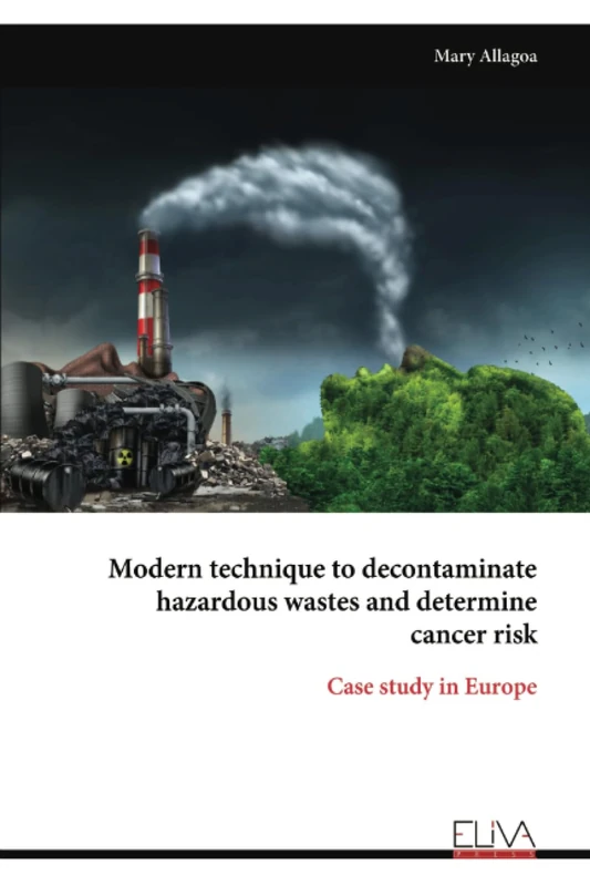 Modern technique to decontaminate hazardous wastes and determine cancer risk: Case study in Europe - Image 1