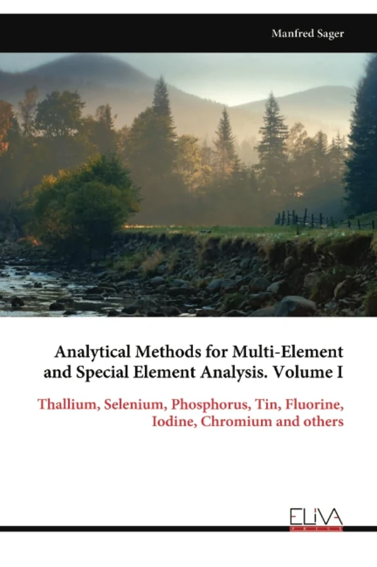 Analytical Methods for Multi-Element and Special Element Analysis. Volume I: Thallium, Selenium, Phosphorus, Tin, Fluorine, Iodine, Chromium and others - Image 1