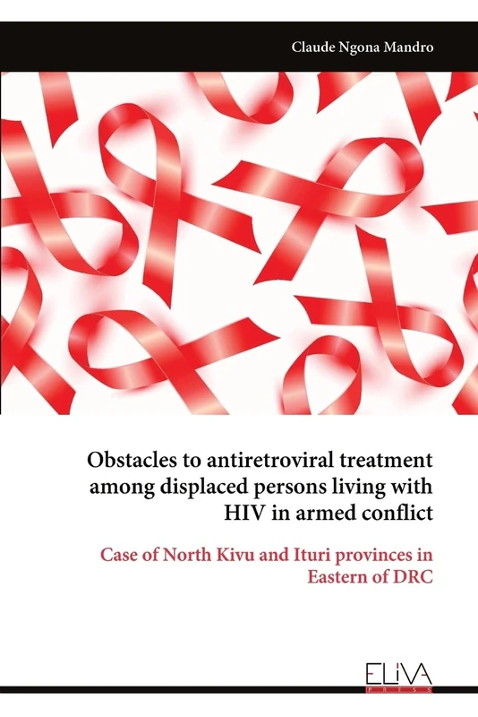 Obstacles to antiretroviral treatment among displaced persons living with HIV in armed conflict: Case of North Kivu and Ituri provinces in Eastern of DRC