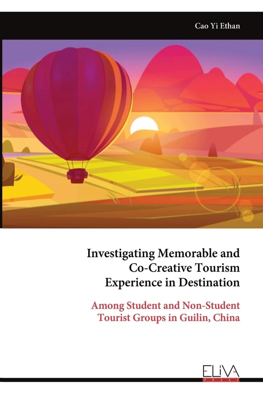 Investigating Memorable and Co-Creative Tourism Experience in Destination: Among Student and Non-Student Tourist Groups in Guilin, China