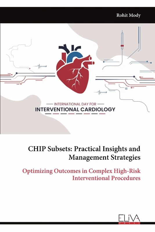CHIP Subsets: Practical Insights and Management Strategies: Optimizing Outcomes in Complex High-Risk Interventional Procedures