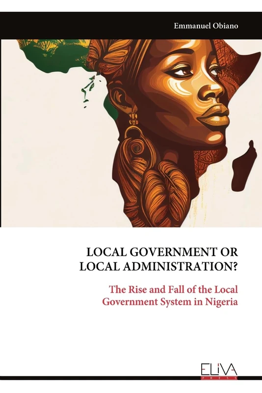 LOCAL GOVERNMENT OR LOCAL ADMINISTRATION?: The Rise and Fall of the Local Government System in Nigeria