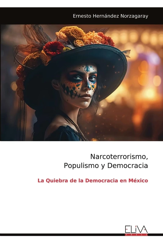 Narcoterrorismo, Populismo y Democracia: La Quiebra de la Democracia en México