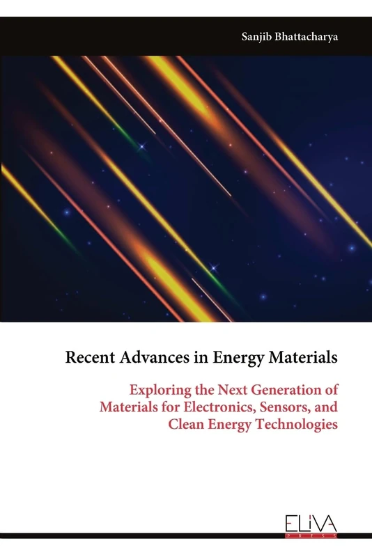 Recent Advances in Energy Materials: Exploring the Next Generation of Materials for Electronics, Sensors, and Clean Energy Technologies