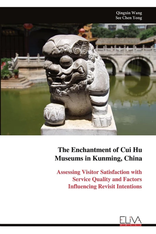 The Enchantment of Cui Hu Museums in Kunming, China: Assessing Visitor Satisfaction with Service Quality and Factors Influencing Revisit Intentions