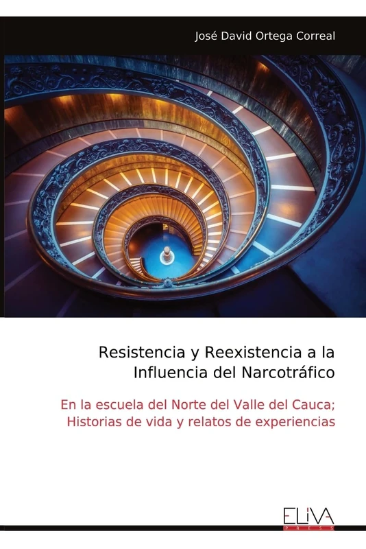 Resistencia y Reexistencia a la Influencia del Narcotráfico: En la escuela del Norte del Valle del Cauca; Historias de vida y relatos de experiencias
