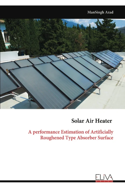 Solar Air Heater: A performance Estimation of Artificially Roughened Type Absorber Surface