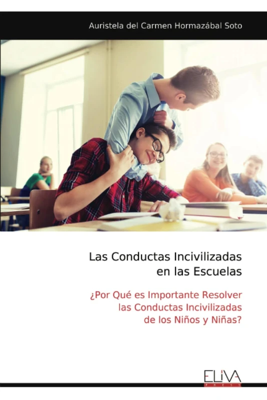 Las Conductas Incivilizadas en las Escuelas: ¿Por Qué es Importante Resolver las Conductas Incivilizadas de los Niños y Niñas? - Image 1