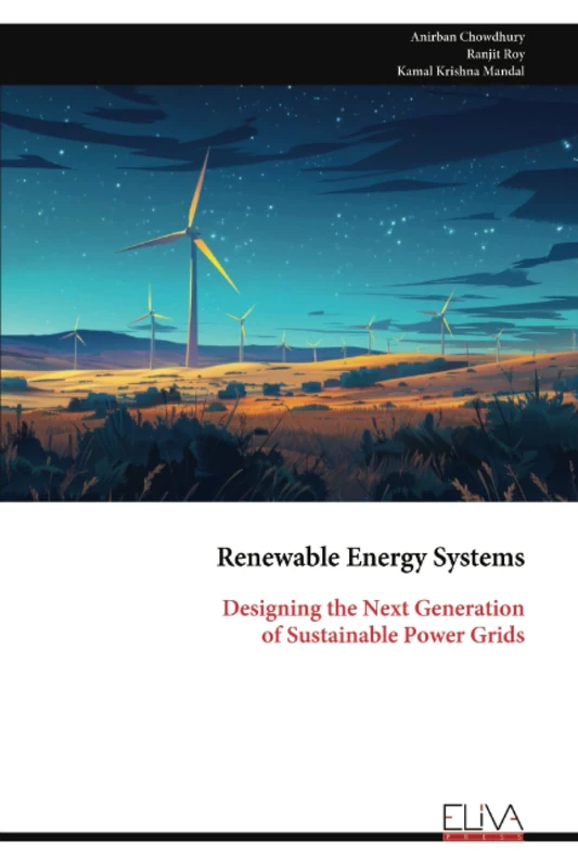 Renewable Energy Systems: Designing the Next Generation of Sustainable Power Grids