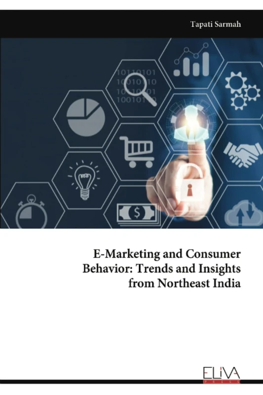 E-Marketing and Consumer Behavior: Trends and Insights from Northeast India