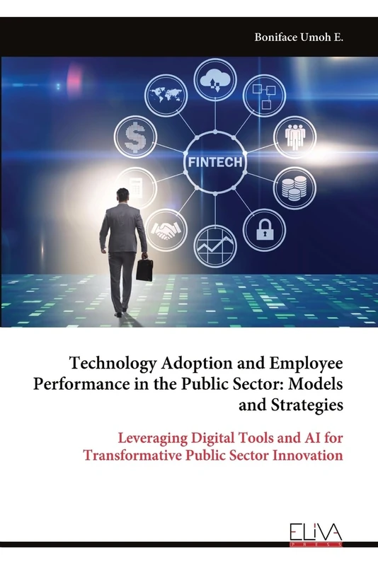 Technology Adoption and Employee Performance in the Public Sector: Models and Strategies: Leveraging Digital Tools and AI for Transformative Public Sector Innovation