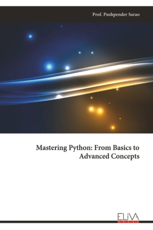 Mastering Python: From Basics to Advanced Concepts